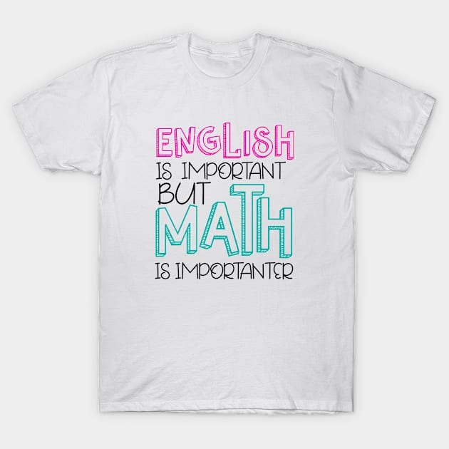 English Is Important But Math is Importanter T-Shirt by CANVAZSHOP